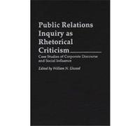 Public Relations Inquiry As Rhetorical Criticism, Praeger Series in Political Communication