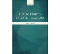 Public Rights Private Relations by Thomas Jean Assistant Professor Assistant Professor Faculty of Law Queens University Kingston Ontario Hardcover Book Inconnu (Auteur)