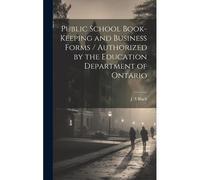 Public School Book-Keeping And Business Forms / Authorized By The Education Department Of Ontario
