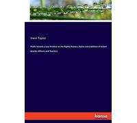 Public Schools A Law Treatise On The Rights, Powers, Duties And Liabilities Of School Boards, Officers And Teachers