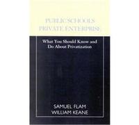Public Schools Private Enterprise Samuel Flam, William G. Keane (Auteur)