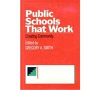 Public Schools That Work: Creating Community Smith, Gregory (Auteur)