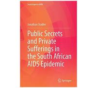 Public Secrets And Private Sufferings In The South African Aids Epidemic