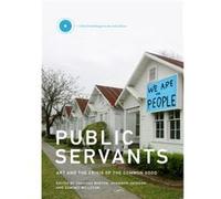 Public Servants Johanna Burton, Shannon Jackson, Dominic Willsdon, Lisa Phillips (Auteur)