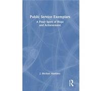 Public Service Exemplars - Martinez J. Michael Kennesaw State University Georgia USA - Taylor amp Francis Ltd - Livre en Anglais - Hardback Martinez J. Michael Kennesaw State University Georgia USAMar