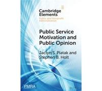 Public Service Motivation and Public Opinion by Holt & Stephen B. University at Albany & State University of New York Holt Stephen B. University at Albany State University of New York (Auteur)