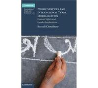 Public Services and International Trade Liberalization - Choudhury Barnali McGill University Montreal - Cambridge University Press - Livre en Anglais - Ha Choudhury Barnali McGill University MontrealC