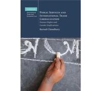 Public Services and International Trade Liberalization - Choudhury Barnali McGill University Montreal - Cambridge University Press - Livre en Anglais - Pa Choudhury Barnali McGill University MontrealC