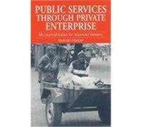 Public Services Through Private Enterprise Bilquis Fatima, D. S. Chauhan, Jorge Arroyo, Malcolm Harper, Tom Bulman, Tushar Bhattacharya (Auteur)