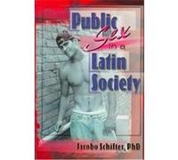 Public Sex in a Latin Society Jacobo Schifter (Auteur)