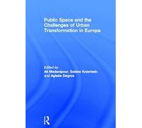Public Space And The Challenges Of Urban Transformation In Europe