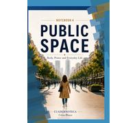 PUBLIC SPACE: Body, Power and Everyday Life