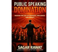 PUBLIC SPEAKING DOMINATION: MASTER THE ART OF SPEAKING, INFLUENCE, AND IMPACT