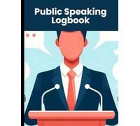Public Speaking Logbook: 120 Pages, 8.5x11, Logbook for Speakers to Document and Assess Their Speeches, Presentations, and Performances