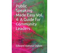 Public Speaking Made Easy Vol. 4: A Guide for Community Leaders