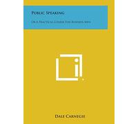 Public Speaking: Or a Practical Course for Business Men