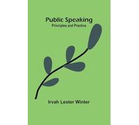 Public Speaking: Principles and Practice