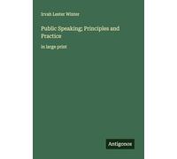 Public Speaking; Principles and Practice: in large print