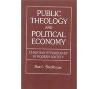 Public Theology and Political Economy by Max L. Stackhouse Max L. Stackhouse (Auteur)