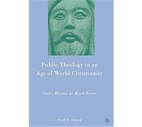 Public Theology in an Age of World Christianity Paul S. Chung (Auteur)