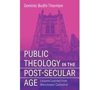 Public Theology In The Post-Secular Age: Lessons Learned From Manchester Cathedral