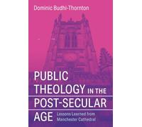 Public Theology in the Post-Secular Age: Lessons Learned from Manchester Cathedral