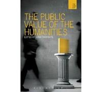 Public Value of the Humanities Bate, Jonathan (Auteur)