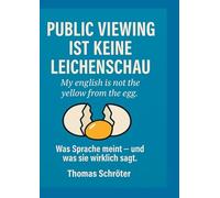 Public Viewing ist keine Leichenschau: My english is not the yellow from the egg
