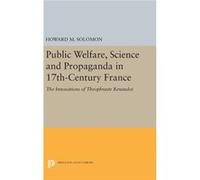 Public Welfare, Science And Propaganda In 17th-Century France