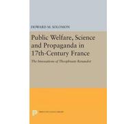 Public Welfare, Science And Propaganda In 17th-Century France