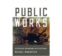 Public Works: Infrastructure, Irish Modernism, and the Postcolonial Rubenstein, Michael (Auteur)