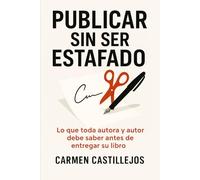 Publicar sin ser estafado: “Lo que toda autora y autor debe saber antes de entregar su libro"