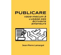 Publicare: Vade-mecum à l'usage des écrivains amateurs