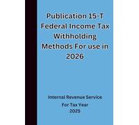 Publication 15-T Federal Income Tax Withholding Methods For use in 2026