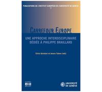 Publications De L'institut Européen De L'université De Genève - Tome 7 - Carrefour Europe - Une Approche Interdisciplinaire Dédiée À Philippe Braillard
