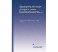 Publications of Cornell University Medical College. Studies from the Departments of Pathology, Bacteriology and Immunology, Public Health & Preventive Medicine (Volume 6)