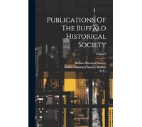 Publications Of The Buffalo Historical Society; Volume 9