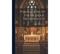 Publications Of The Catholic Truth Society