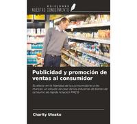 Publicidad y promoción de ventas al consumidor: Su efecto en la fidelidad de los consumidores a las marcas: un estudio de caso de las industrias de bienes de consumo de rápida rotación FMCG