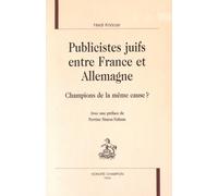 Publicistes Juifs Entre France Et Allemagne - Champions De La Même Cause ?
