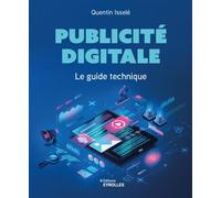 Quentin Isselé – Publicité digitale : le guide technique – Broché