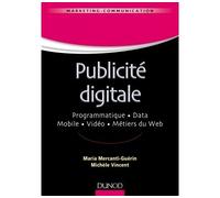 Publicité digitale - Programmatique. Data. Mobile. Vidéo. Métiers du Web - Maria Mercanti-Guérin - Dunod - broché - Etude