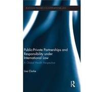 PublicPrivate Partnerships and Responsibility under International Law by Clarke Lisa European University Institute Italy Hardcover Book Clarke Lisa European University Institute Italy (Auteur)