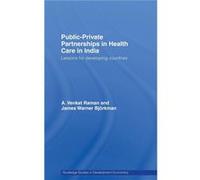 PublicPrivate Partnerships in Health Care in India by A. Venkat Raman A. Venkat Raman, James Warner Bjorkman (Auteur)