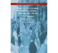 Publics, Elites And Constitutional Change In The Uk