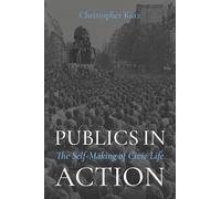 Publics in Action: The Self-Making of Civic Life – Oxford University Press