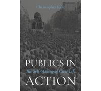 Publics in Action The Self-Making of Civic Life - Christopher Kutz - Oxford university press - ebook (ePub) - Livre