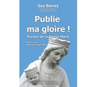 Publie Ma Gloire ! - Paroles De La Vierge Marie