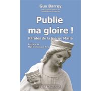 Publie ma gloire Paroles de la Vierge Marie - Guy Barrey - Via Romana - broché - Essai
