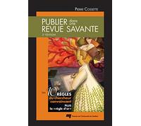 Publier dans une revue savante, 2e edition Pierre Cossette (Auteur)